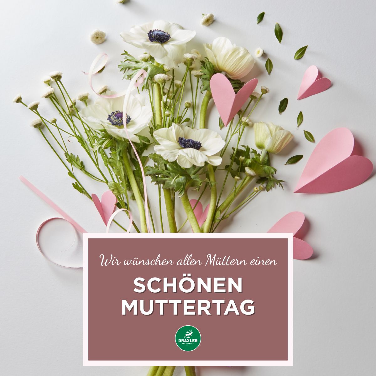 Muttertagswünsche_Draxler Wir wünschen allen Müttern einen schönen Muttertag! Familie Draxler & Team