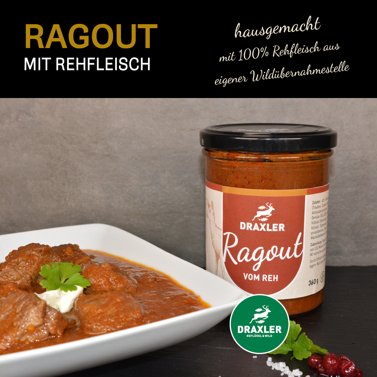 Rehragout_web_2_draxler Draxler's Kulinarik im Glas: Hausgemachtes Rehragout mit 100% steirischem Rehfleisch von unserer hauseigenen Wildübernahmestelle - Draxler Mooskirchen & Graz. Jetzt auch zum Online bestellen!